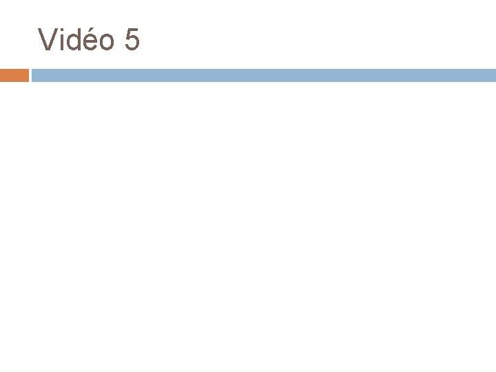 Vidéo 5 