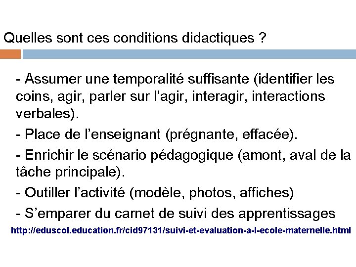 Quelles sont ces conditions didactiques ? - Assumer une temporalité suffisante (identifier les coins,