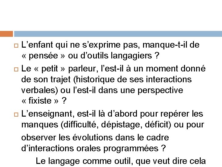  L’enfant qui ne s’exprime pas, manque-t-il de « pensée » ou d’outils langagiers