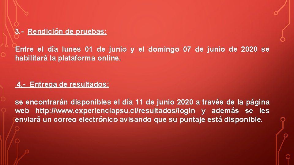 3. - Rendición de pruebas: Entre el día lunes 01 de junio y el