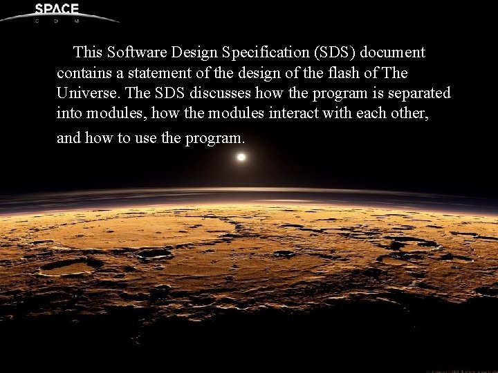  • This Software Design Specification (SDS) document contains a statement of the design