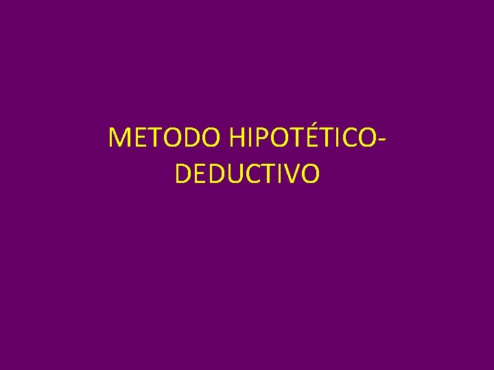 METODO HIPOTÉTICODEDUCTIVO 
