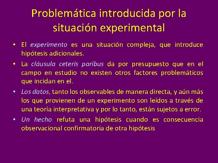 Problemática introducida por la situación experimental • El experimento es una situación compleja, que