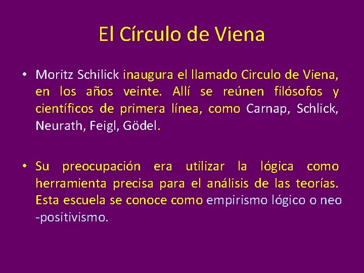 El Círculo de Viena • Moritz Schilick inaugura el llamado Circulo de Viena, en