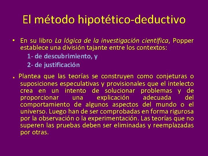 El método hipotético-deductivo • En su libro La lógica de la investigación científica, Popper