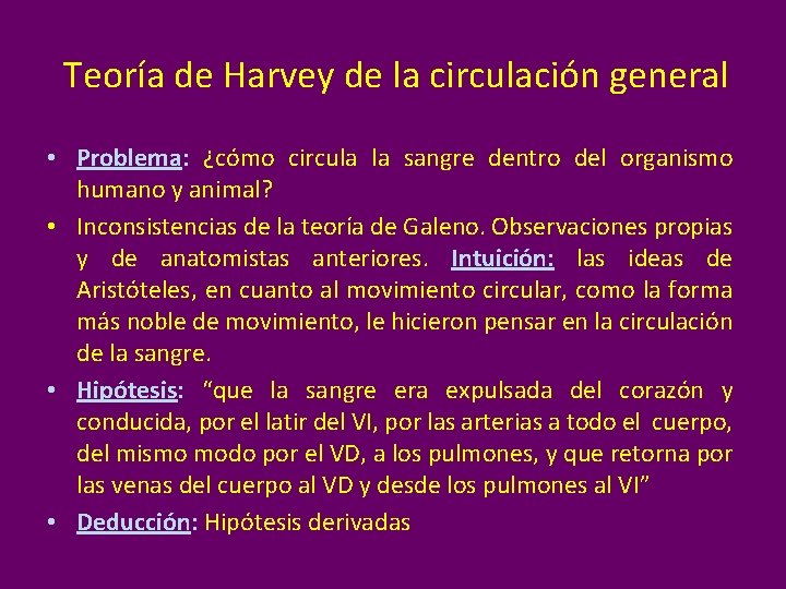 Teoría de Harvey de la circulación general • Problema: ¿cómo circula la sangre dentro