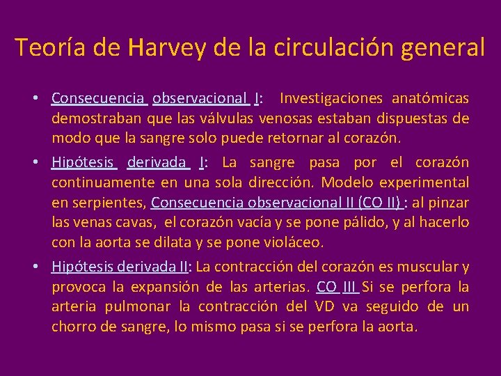 Teoría de Harvey de la circulación general • Consecuencia observacional I: Investigaciones anatómicas demostraban