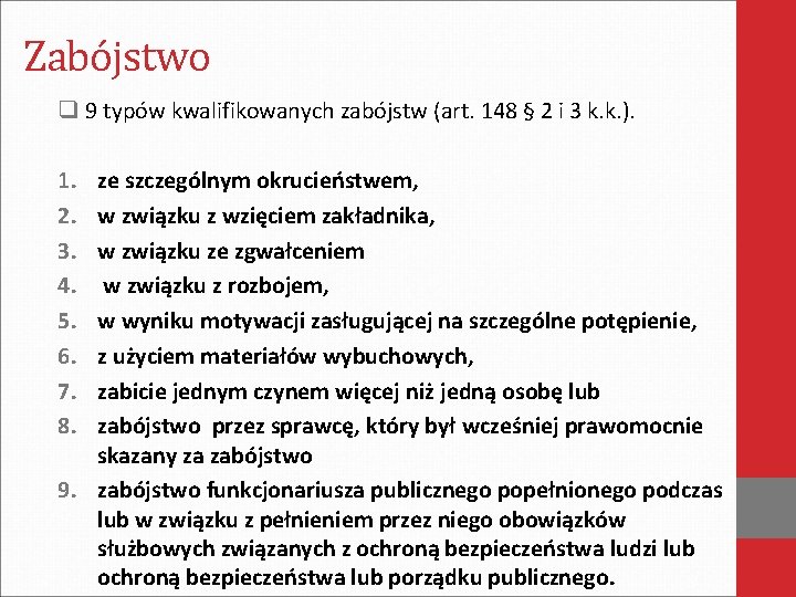 Zabójstwo q 9 typów kwalifikowanych zabójstw (art. 148 § 2 i 3 k. k.