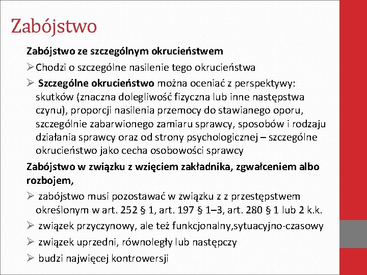 Zabójstwo ze szczególnym okrucieństwem ØChodzi o szczególne nasilenie tego okrucieństwa Ø Szczególne okrucieństwo można