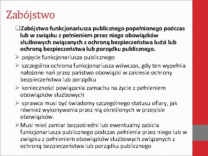 Zabójstwo q. Zabójstwo funkcjonariusza publicznego popełnionego podczas lub w związku z pełnieniem przez niego