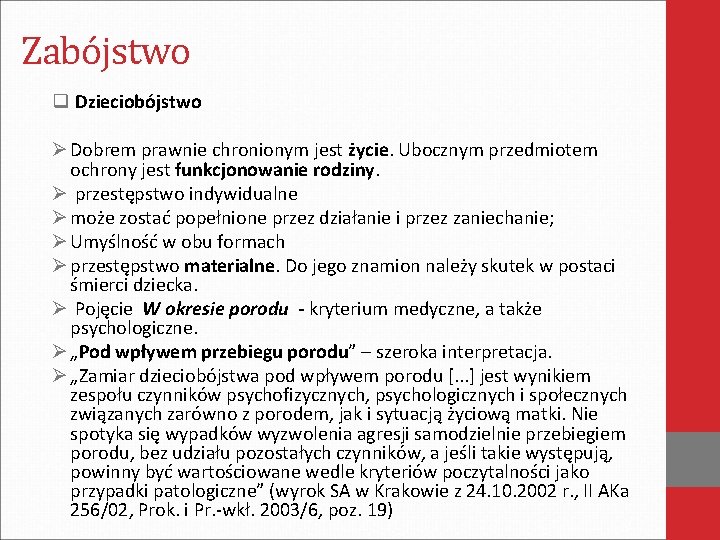 Zabójstwo q Dzieciobójstwo Ø Dobrem prawnie chronionym jest życie. Ubocznym przedmiotem ochrony jest funkcjonowanie