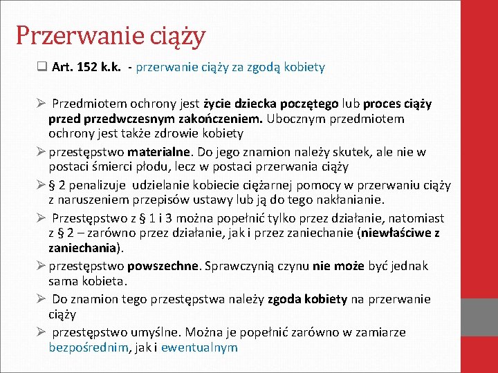 Przerwanie ciąży q Art. 152 k. k. - przerwanie ciąży za zgodą kobiety Ø