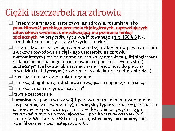 Ciężki uszczerbek na zdrowiu q Przedmiotem tego przestępstwa jest zdrowie, rozumiane jako prawidłowość przebiegu