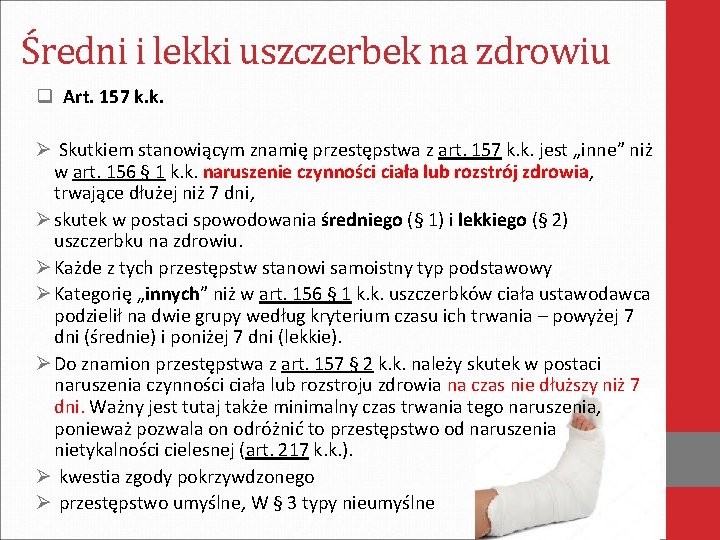 Średni i lekki uszczerbek na zdrowiu q Art. 157 k. k. Ø Skutkiem stanowiącym