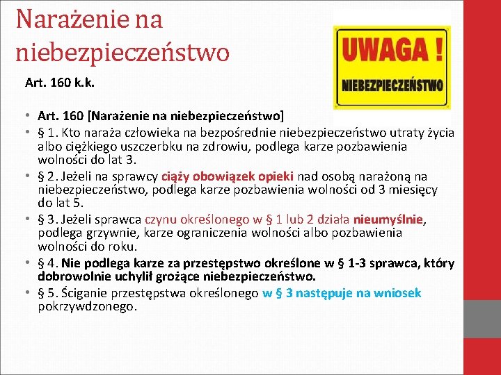 Narażenie na niebezpieczeństwo Art. 160 k. k. • Art. 160 [Narażenie na niebezpieczeństwo] •