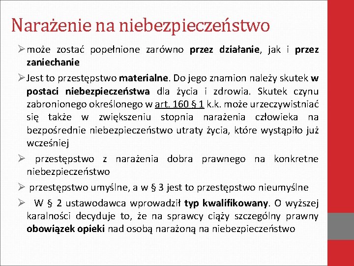 Narażenie na niebezpieczeństwo Ømoże zostać popełnione zarówno przez działanie, jak i przez zaniechanie ØJest
