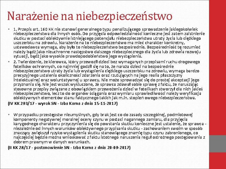 Narażenie na niebezpieczeństwo • 1. Przepis art. 160 KK nie stanowi generalnego typu penalizującego
