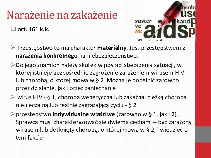 Narażenie na zakażenie q art. 161 k. k. Ø Przestępstwo to ma charakter materialny.