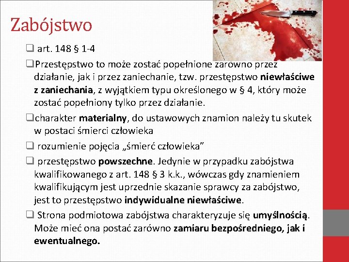 Zabójstwo q art. 148 § 1 -4 q. Przestępstwo to może zostać popełnione zarówno