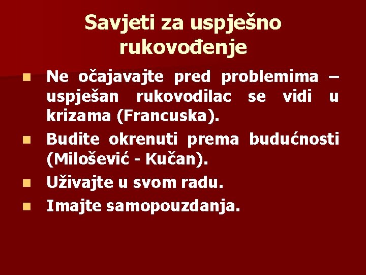 Savjeti za uspješno rukovođenje Ne očajavajte pred problemima – uspješan rukovodilac se vidi u