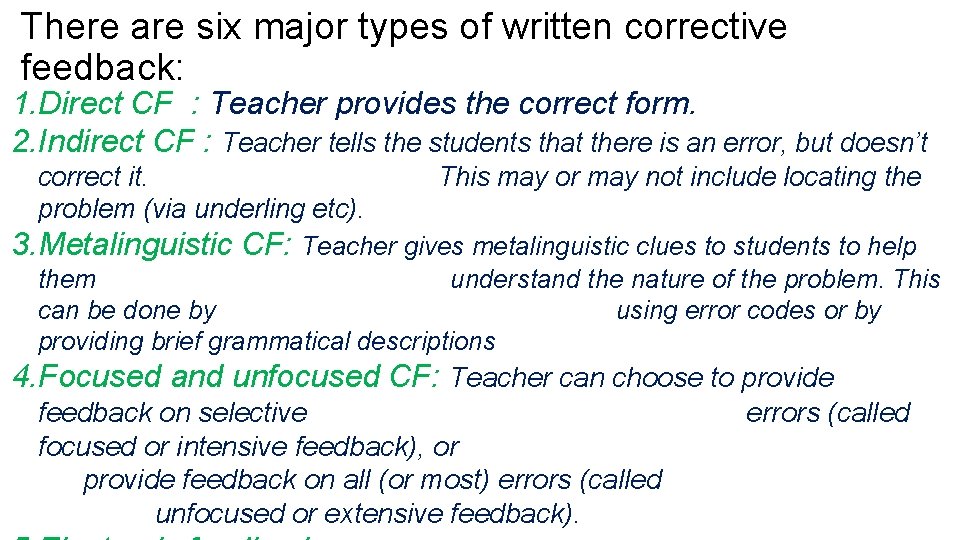 There are six major types of written corrective feedback: 1. Direct CF : Teacher