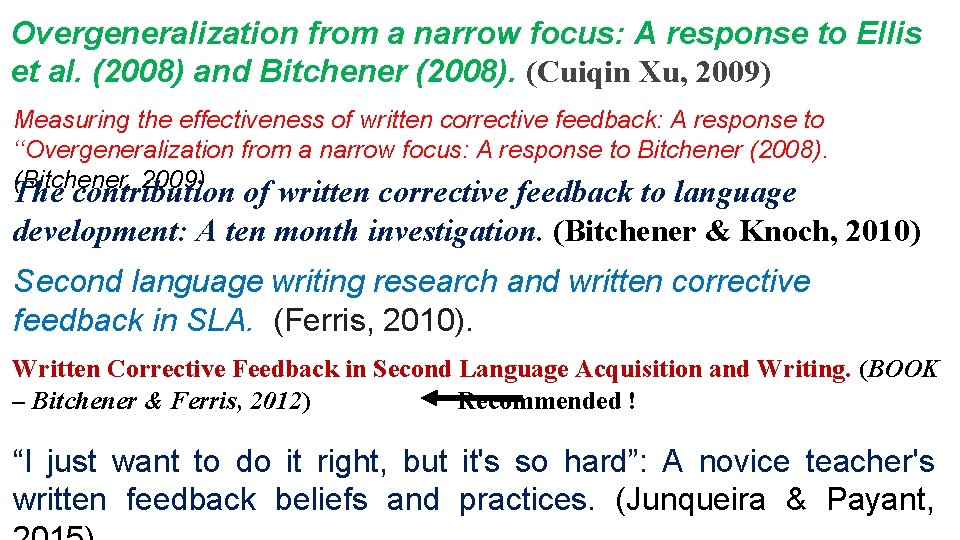 Overgeneralization from a narrow focus: A response to Ellis et al. (2008) and Bitchener