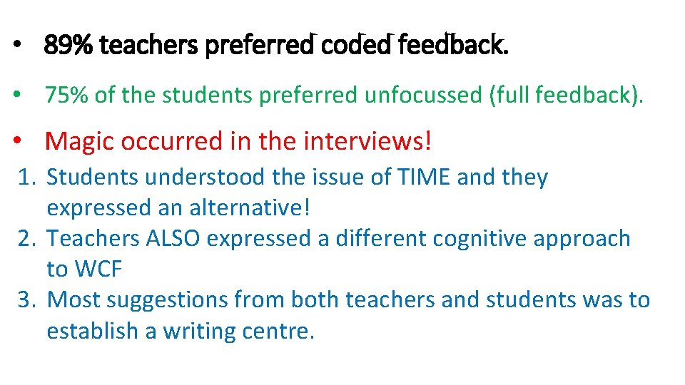  • 89% teachers preferred coded feedback. • 75% of the students preferred unfocussed