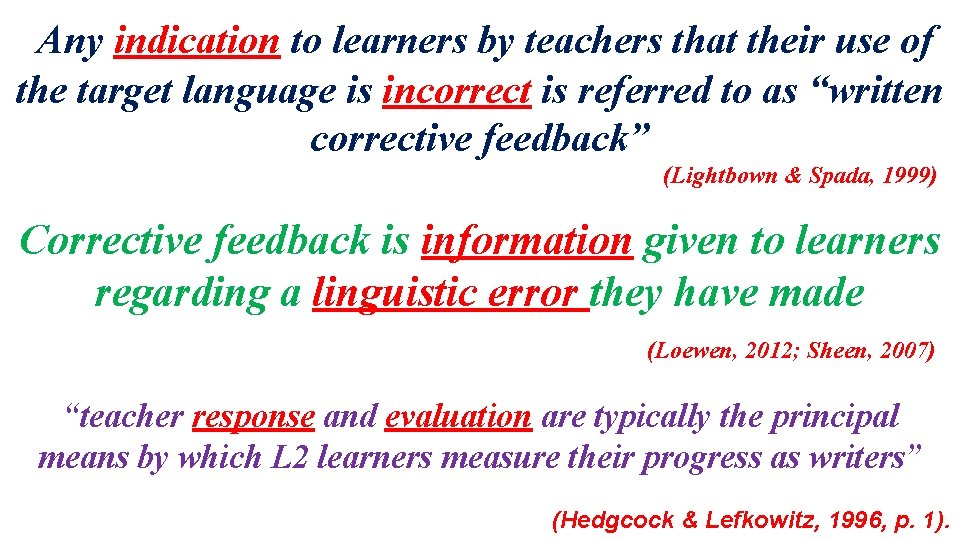 Any indication to learners by teachers that their use of the target language is