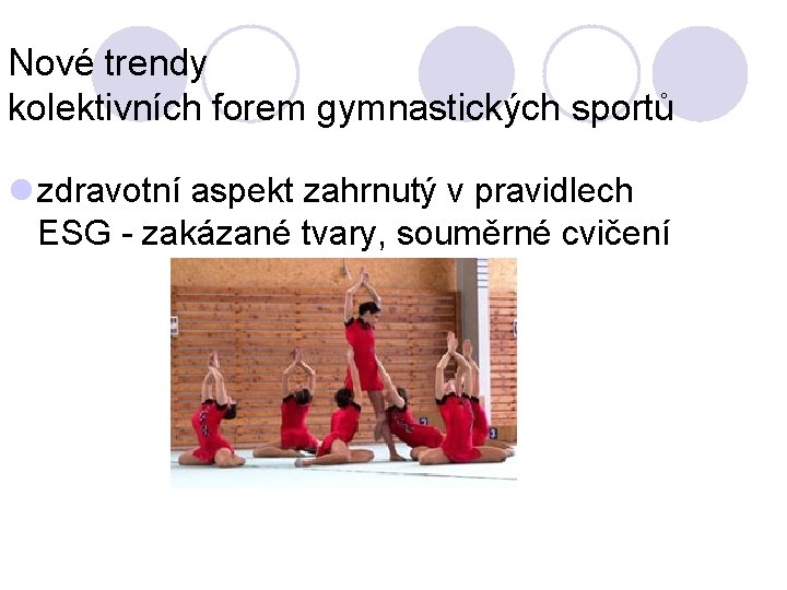 Nové trendy kolektivních forem gymnastických sportů l zdravotní aspekt zahrnutý v pravidlech ESG -