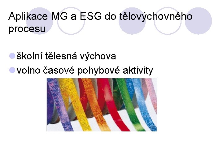 Aplikace MG a ESG do tělovýchovného procesu l školní tělesná výchova l volno časové