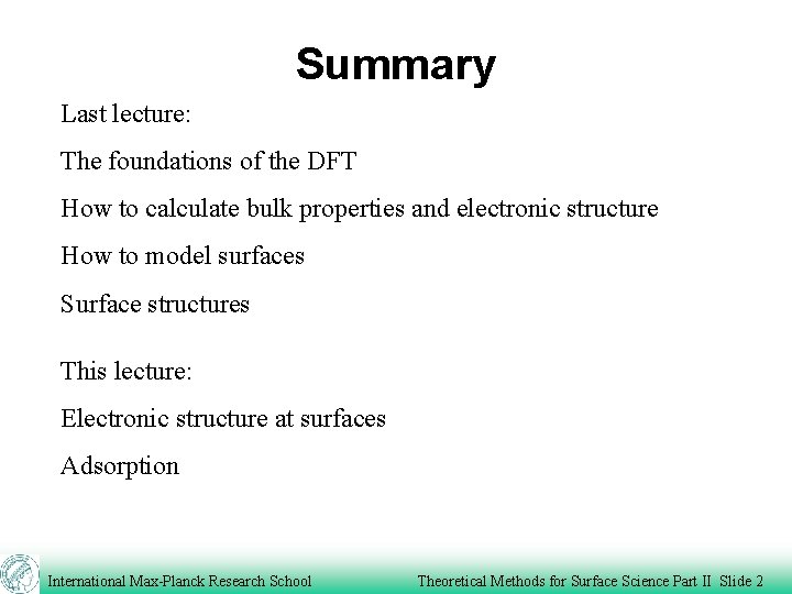 Summary Last lecture: The foundations of the DFT How to calculate bulk properties and