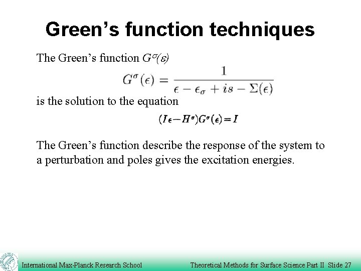 Green’s function techniques The Green’s function Gs(e) is the solution to the equation The