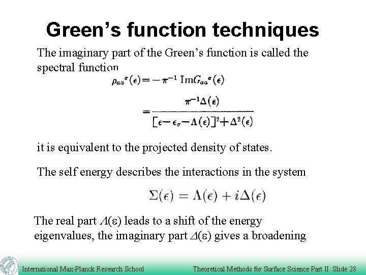 Green’s function techniques The imaginary part of the Green’s function is called the spectral