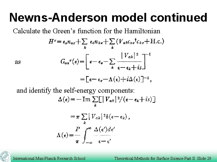 Newns-Anderson model continued Calculate the Green’s function for the Hamiltonian as and identify the