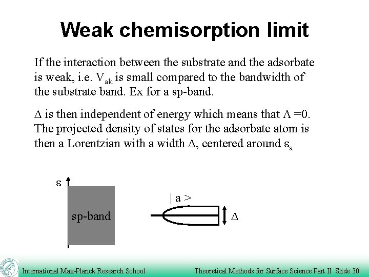 Weak chemisorption limit If the interaction between the substrate and the adsorbate is weak,