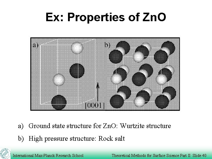 Ex: Properties of Zn. O a) Ground state structure for Zn. O: Wurtzite structure