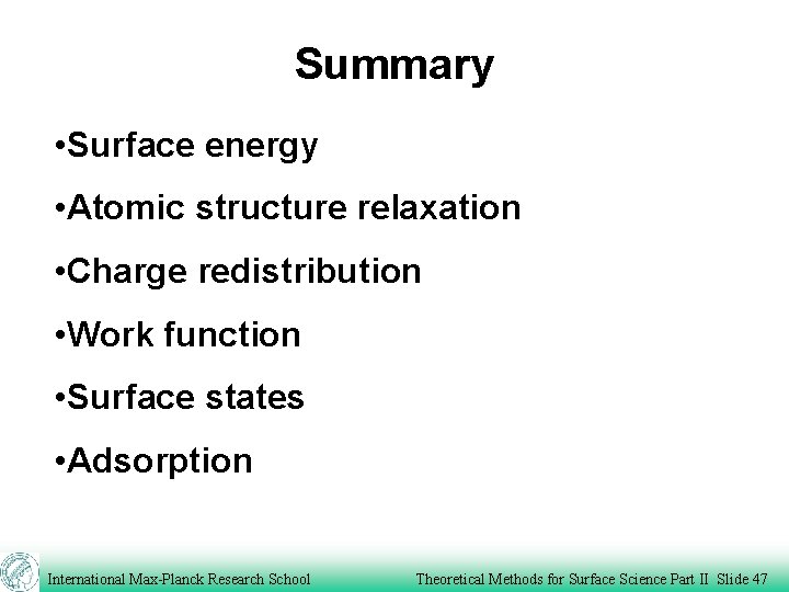 Summary • Surface energy • Atomic structure relaxation • Charge redistribution • Work function