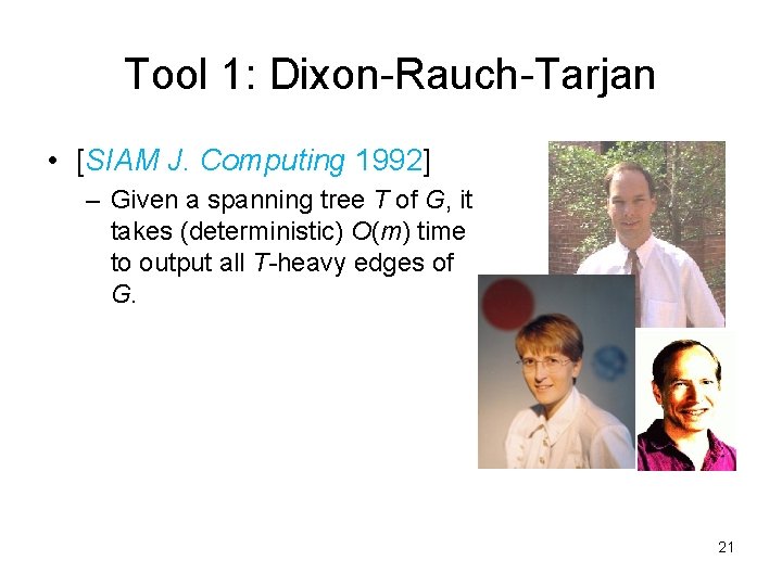 Tool 1: Dixon-Rauch-Tarjan • [SIAM J. Computing 1992] – Given a spanning tree T