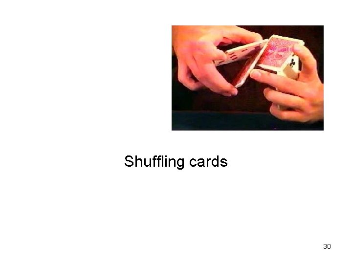 Shuffling cards 30 