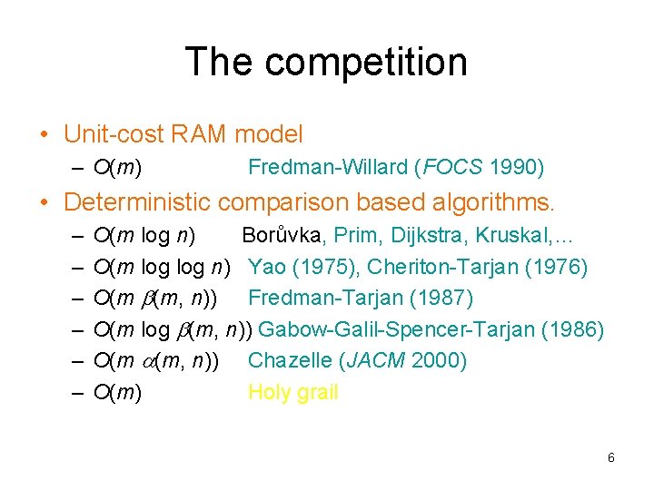 The competition • Unit-cost RAM model – O(m) Fredman-Willard (FOCS 1990) • Deterministic comparison