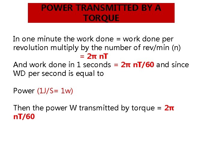 POWER TRANSMITTED BY A TORQUE In one minute the work done = work done