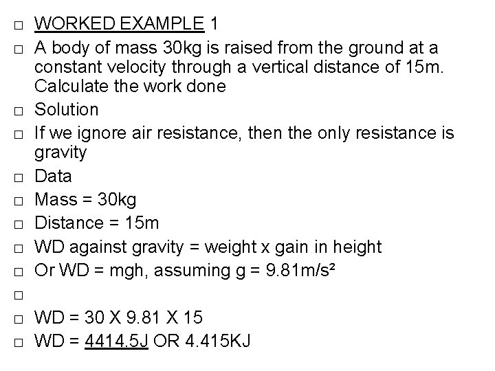 � � � WORKED EXAMPLE 1 A body of mass 30 kg is raised