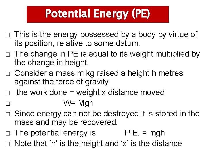 Potential Energy (PE) � � � � This is the energy possessed by a