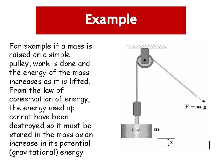 Example For example if a mass is raised on a simple pulley, work is