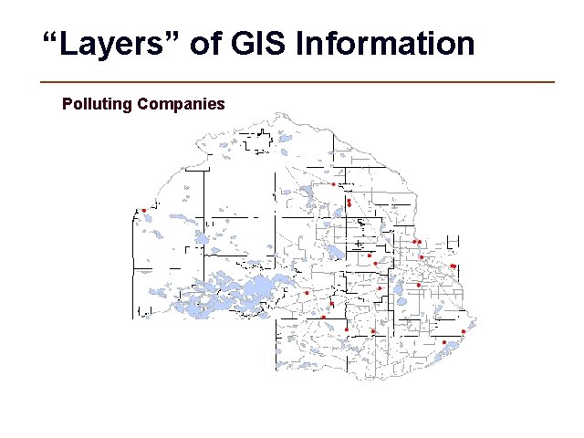 “Layers” of GIS Information Polluting Companies 