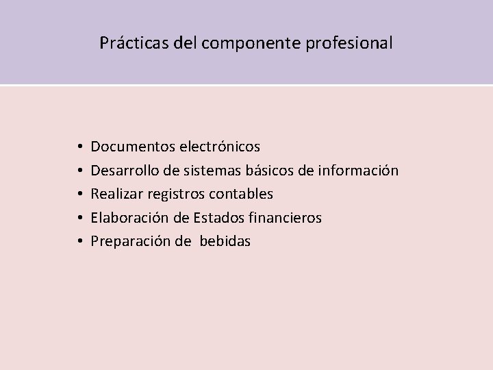 Prácticas del componente profesional • • • Documentos electrónicos Desarrollo de sistemas básicos de