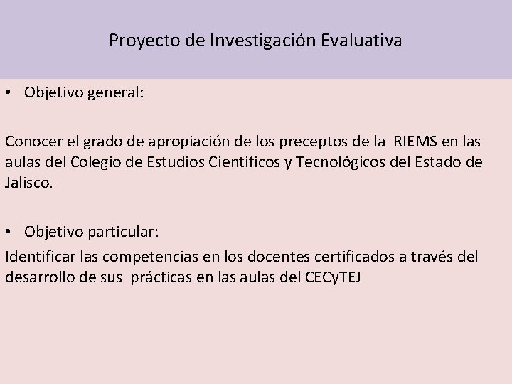 Proyecto de Investigación Evaluativa • Objetivo general: Conocer el grado de apropiación de los