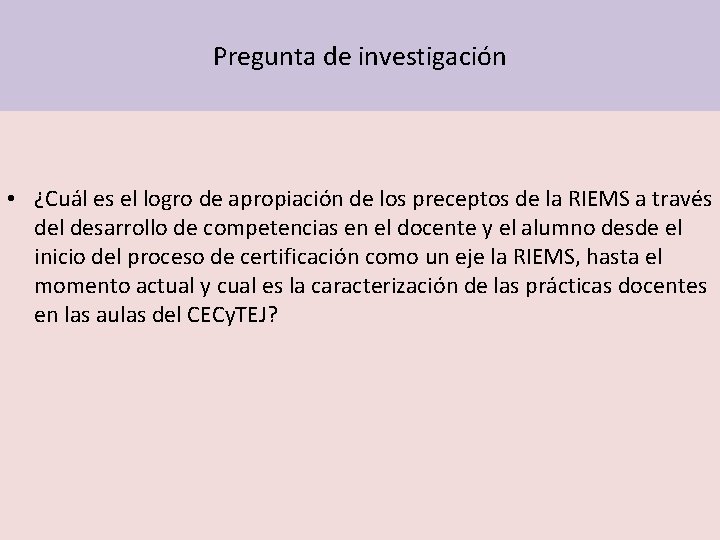 Pregunta de investigación • ¿Cuál es el logro de apropiación de los preceptos de