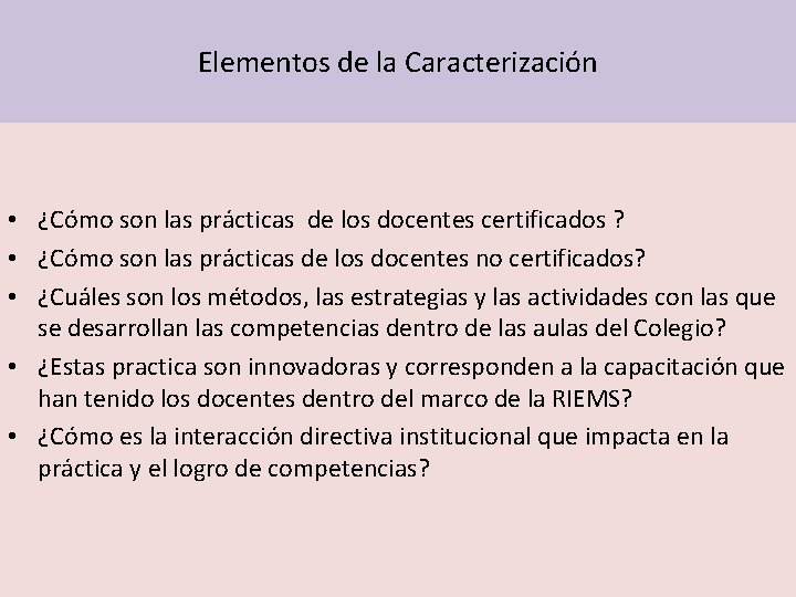 Elementos de la Caracterización • ¿Cómo son las prácticas de los docentes certificados ?