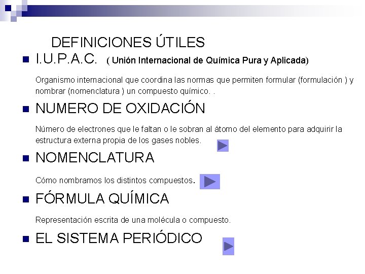  DEFINICIONES ÚTILES I. U. P. A. C. ( Unión Internacional de Química Pura